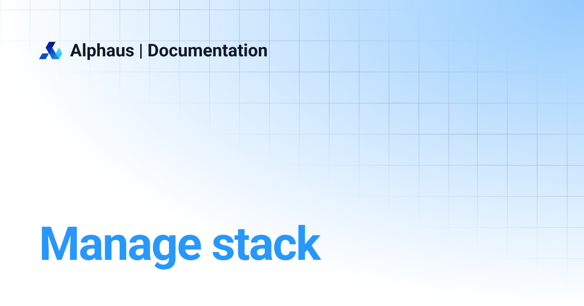 Manage stack | ALM v2.0 | Alphaus | Documentation