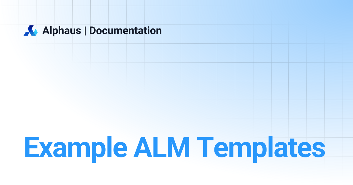 Example ALM Templates | ALM v3.0 | Alphaus | Documentation